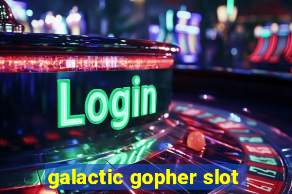 galactic gopher slot