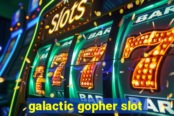 galactic gopher slot