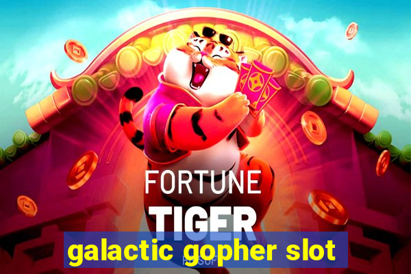 galactic gopher slot