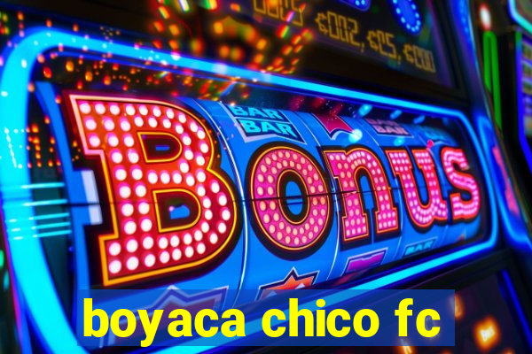 boyaca chico fc