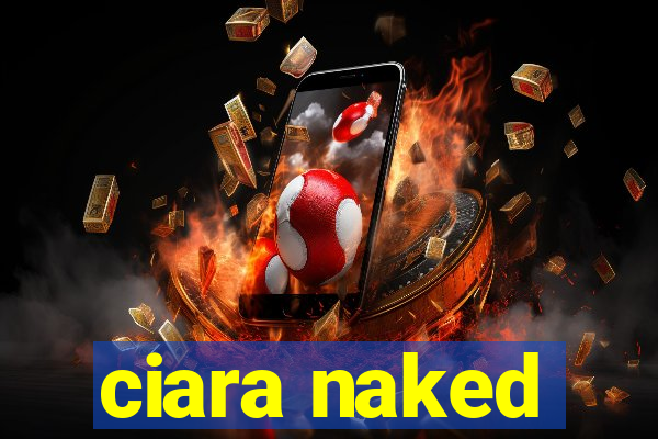 ciara naked