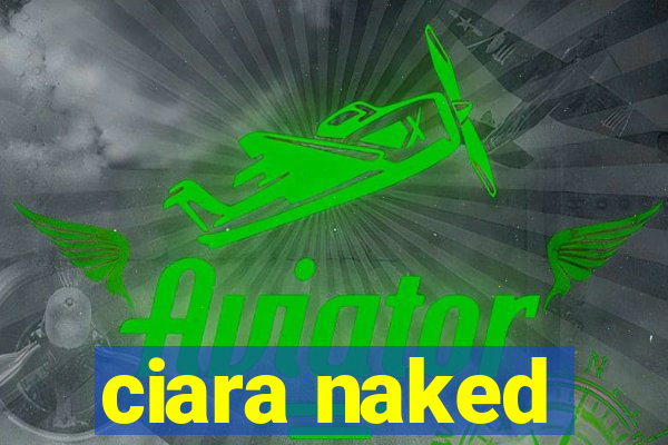 ciara naked