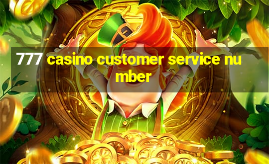 777 casino customer service number