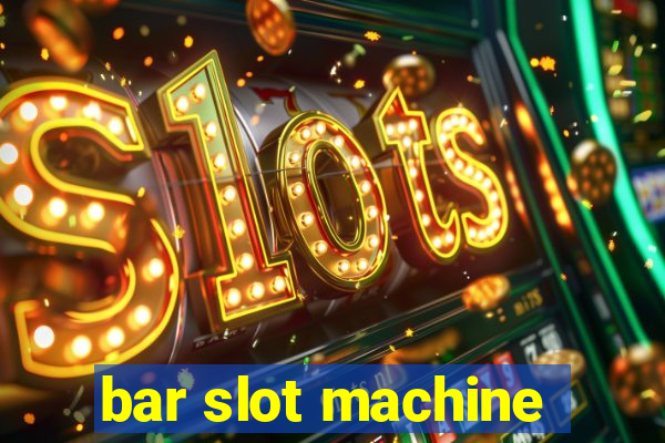 bar slot machine