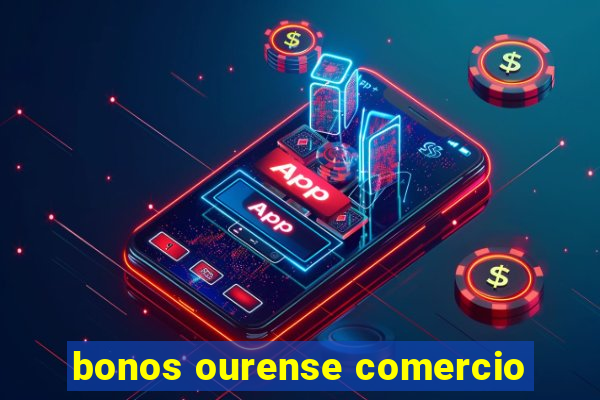 bonos ourense comercio