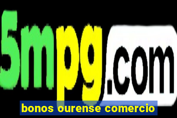 bonos ourense comercio