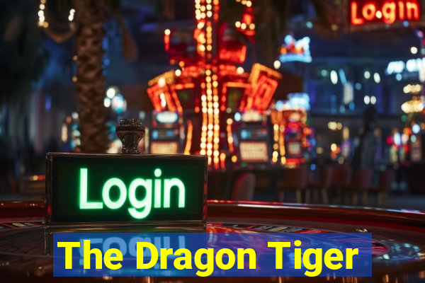 The Dragon Tiger