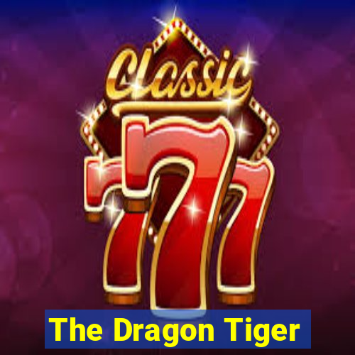 The Dragon Tiger