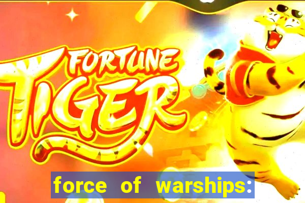 force of warships: jogo online