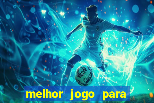 melhor jogo para apostar hoje