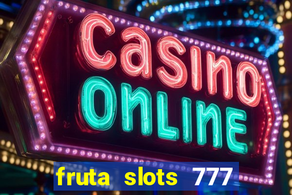 fruta slots 777 mega jackpot