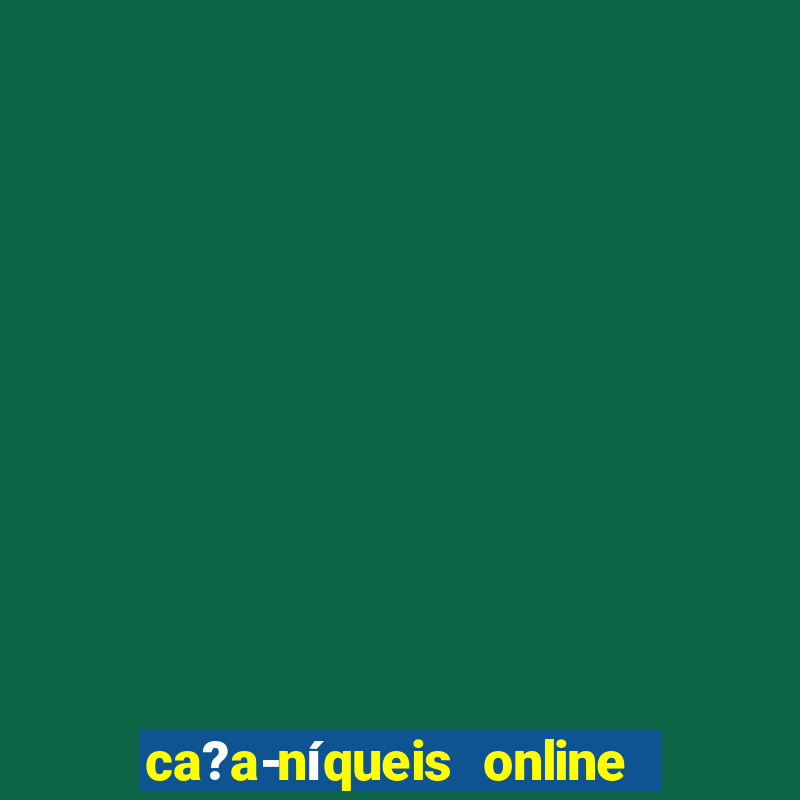 ca?a-níqueis online fortune tiger