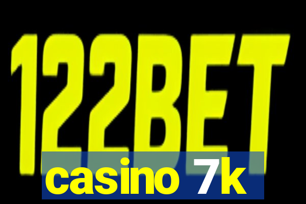 casino 7k