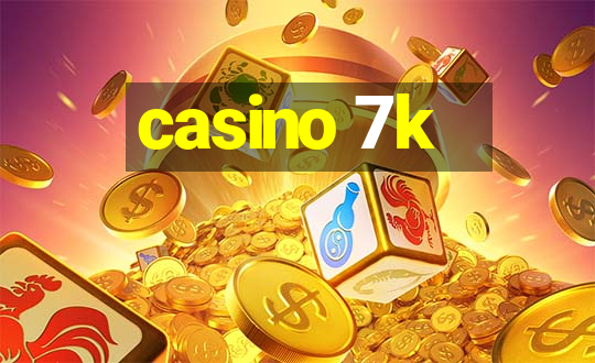 casino 7k