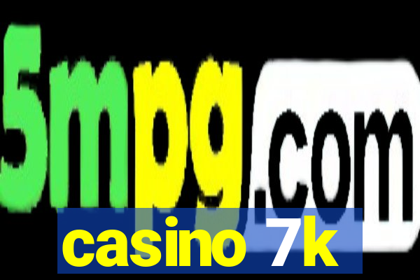 casino 7k