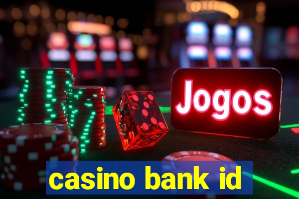 casino bank id