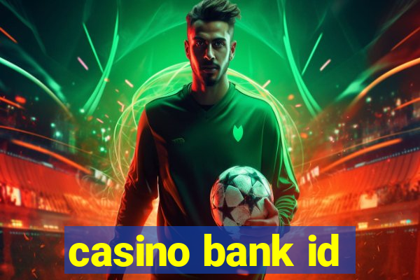 casino bank id