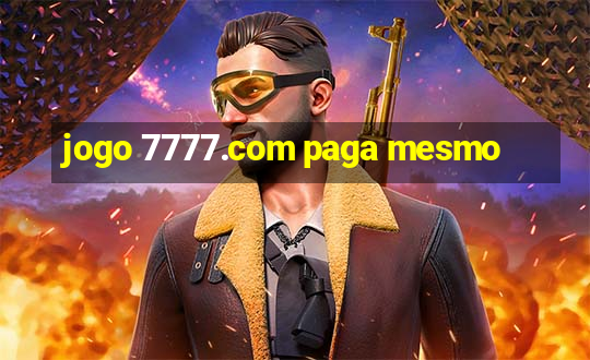 jogo 7777.com paga mesmo