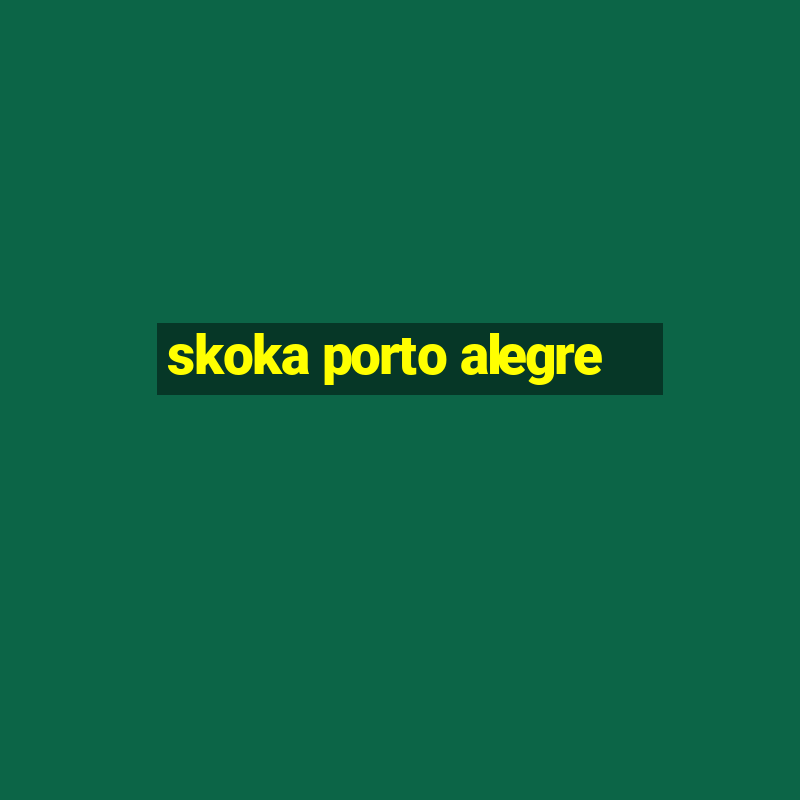 skoka porto alegre