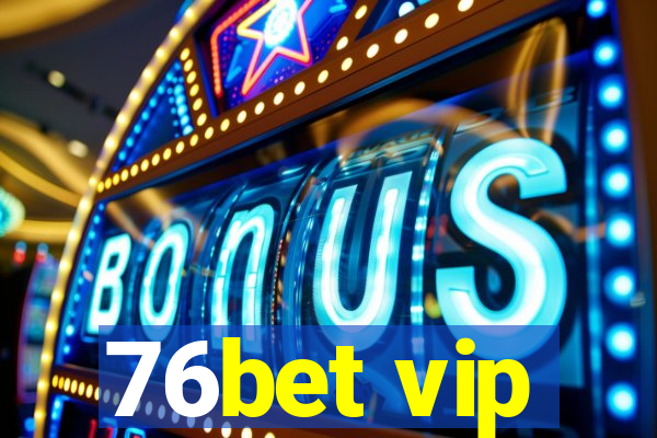 76bet vip