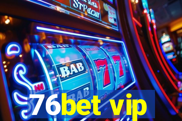 76bet vip