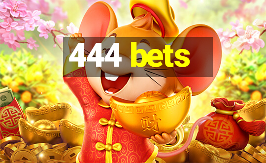 444 bets