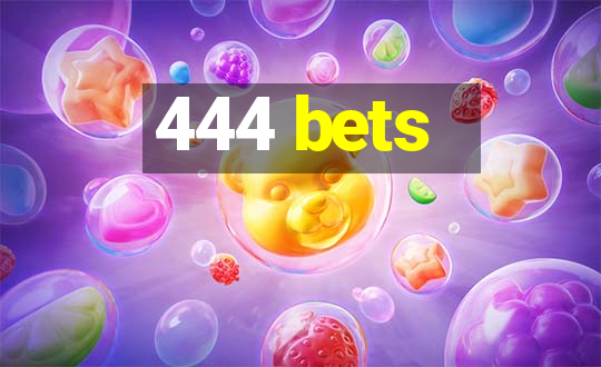 444 bets