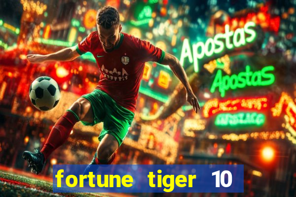 fortune tiger 10 reais grátis