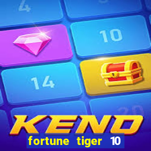 fortune tiger 10 reais grátis