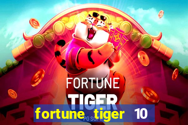 fortune tiger 10 reais grátis