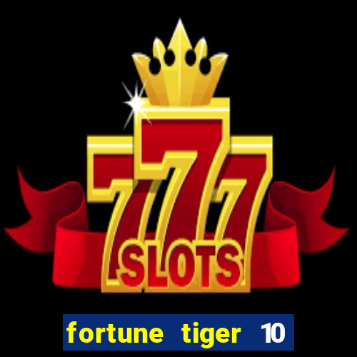 fortune tiger 10 reais grátis