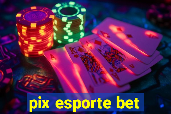 pix esporte bet