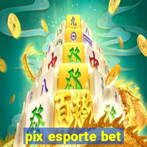 pix esporte bet