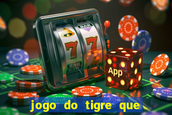 jogo do tigre que ta pagando hoje