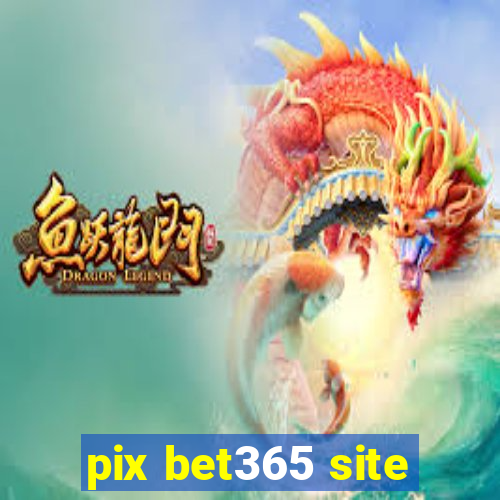 pix bet365 site