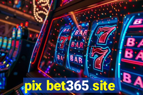 pix bet365 site