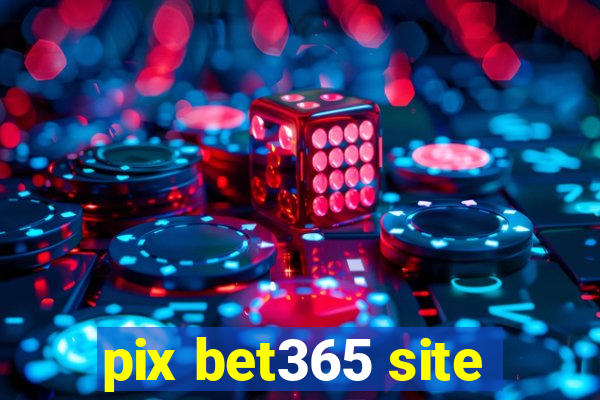 pix bet365 site