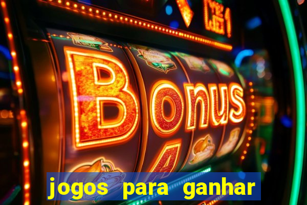 jogos para ganhar dinheiro com bonus de cadastro