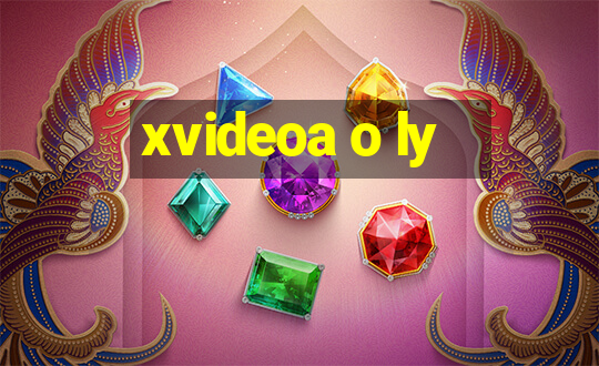 xvideoa o ly