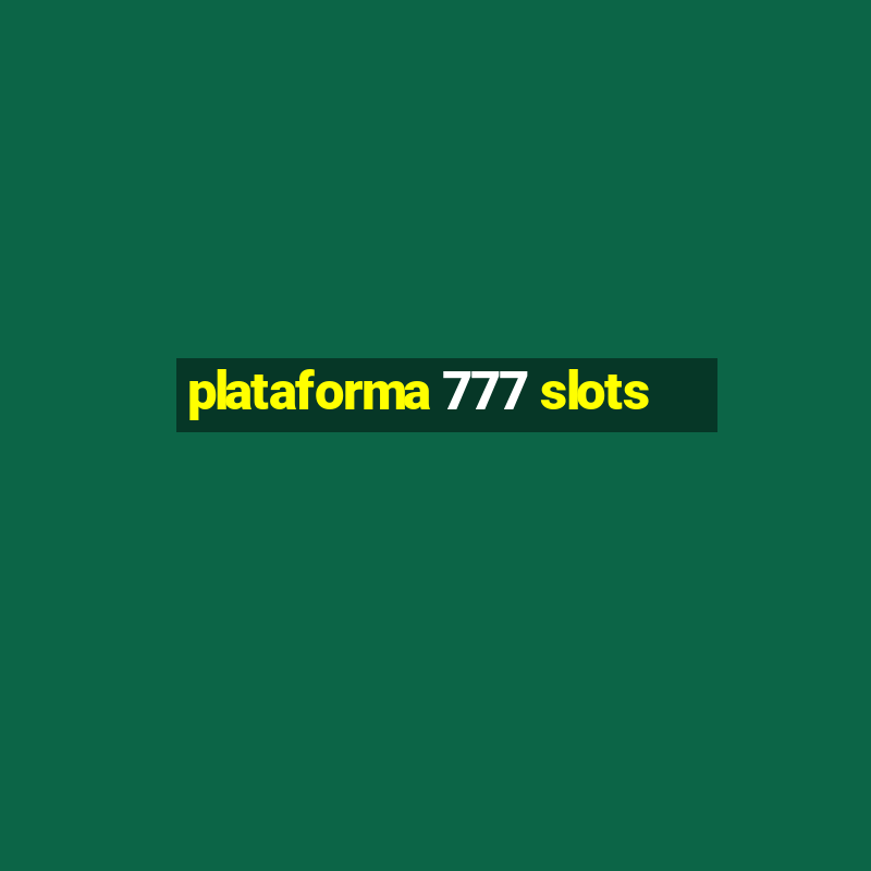 plataforma 777 slots