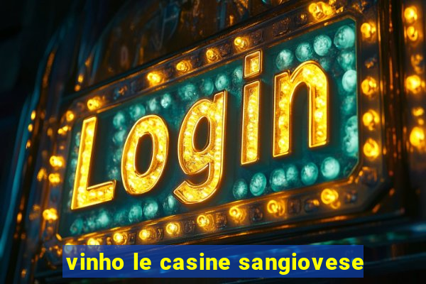 vinho le casine sangiovese