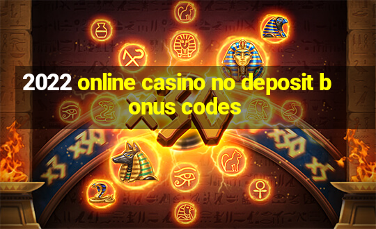 2022 online casino no deposit bonus codes