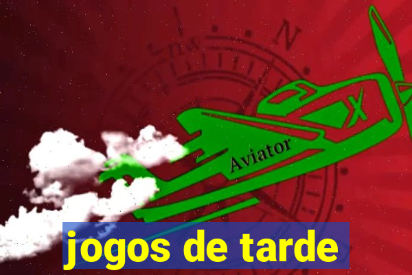 jogos de tarde