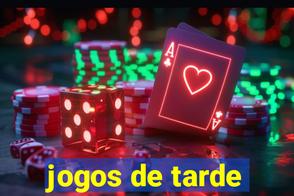 jogos de tarde