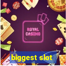 biggest slot