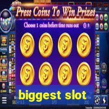 biggest slot