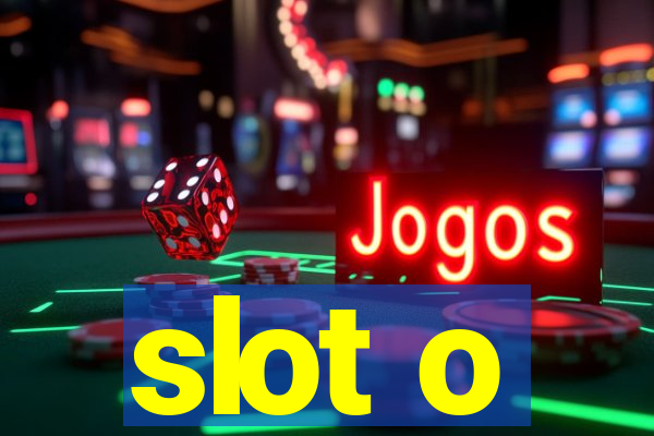 slot o