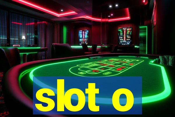 slot o