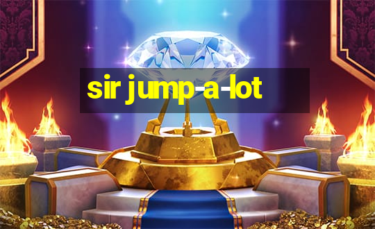 sir jump-a-lot