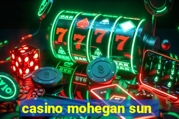 casino mohegan sun